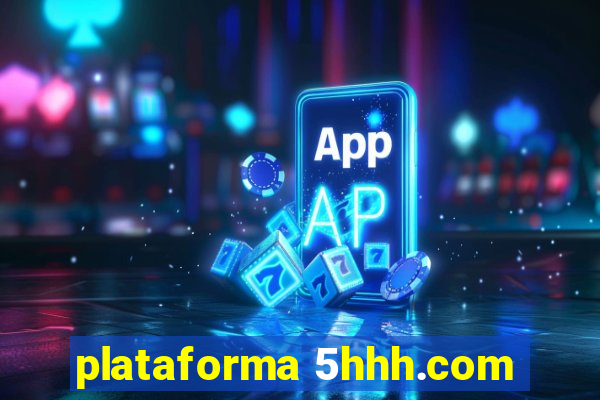 plataforma 5hhh.com